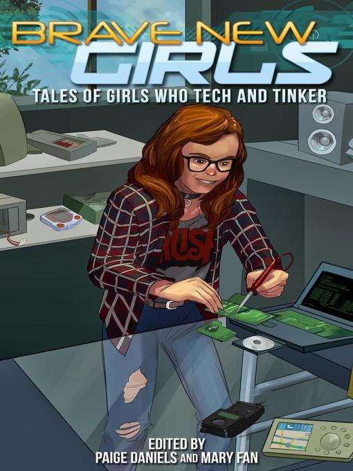 Title details for Tales of Girls Who Tech and Tinker: Brave New Girls, #5 by Mary Fan - Wait list